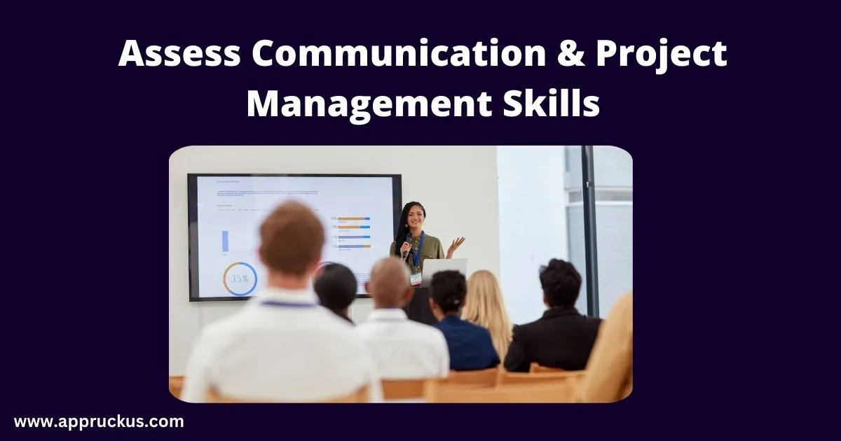 Assess Communication & Project Management Skills