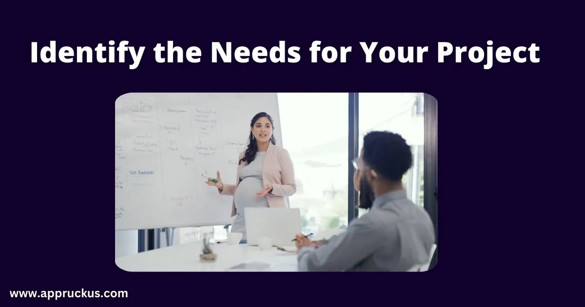 Identify the Needs for Your Project